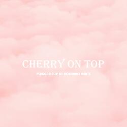 Cherry On Top (pluggnb + jedag jedug flip)