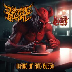 Wake Up & Blegh