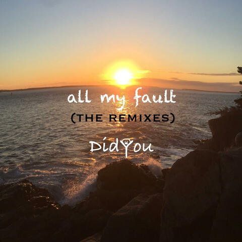 all my fault (the remixes)