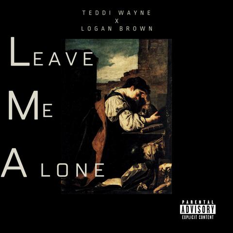 Leave Me Alone (feat. Logan Brown)