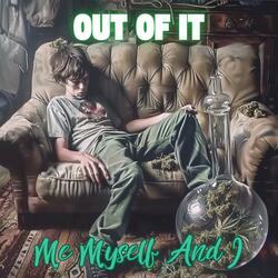Out of it