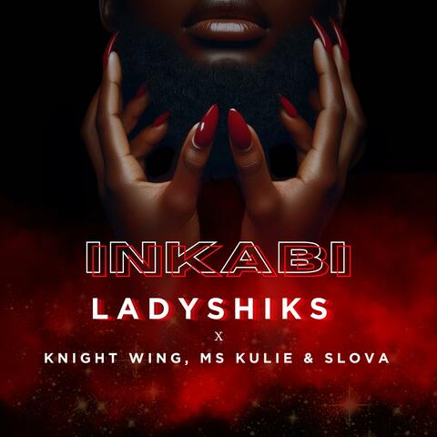 Inkabi (feat. Knight Wing, Ms Kulie & Slova)