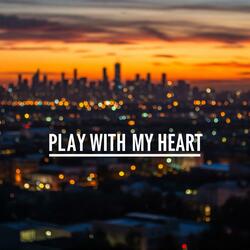 Play With My Heart