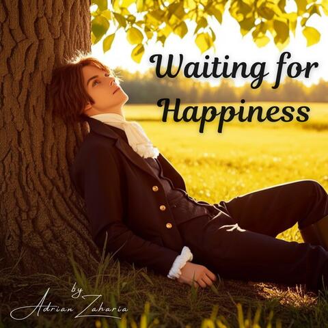 Waiting for happiness