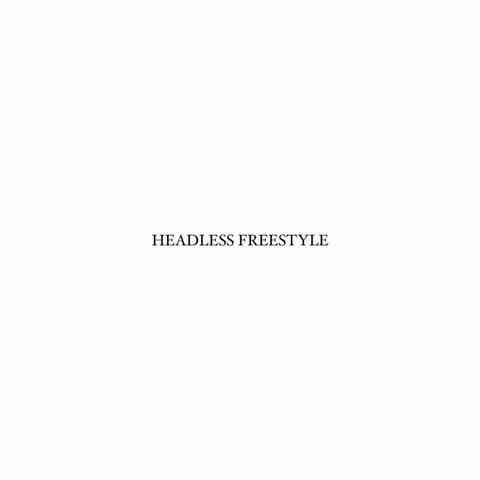 HEADLESS FREESTYLE