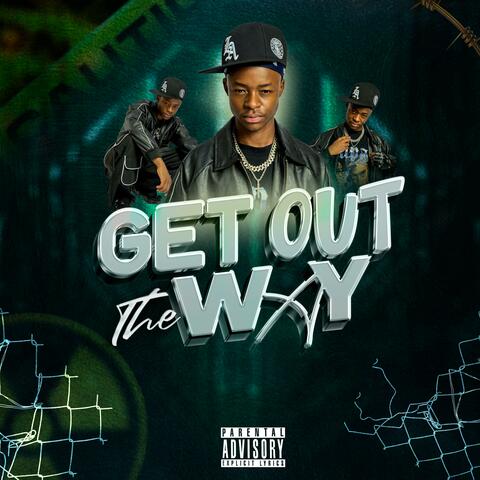 Get out the way