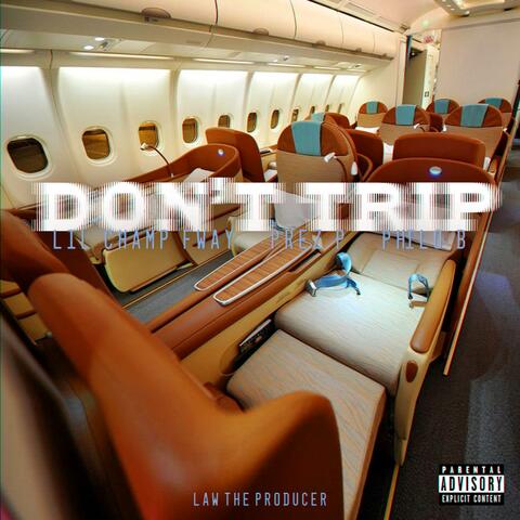 Don't Trip (feat. Lil Champ Fway & Philo B)
