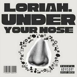 UNDER YOUR NOSE