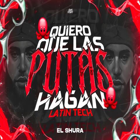 Quiero que las putas hagan (Latin Tech)