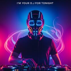 I'M YOUR DJ FOR TONIGHT