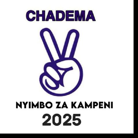 Nyimbo Za Kampeni Chadema 2025