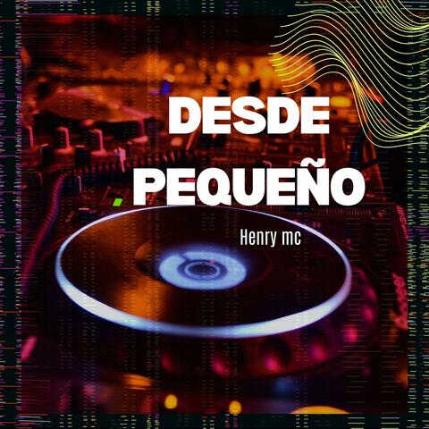 DESDE PEQUEÑO