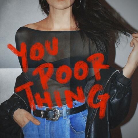 You Poor Thing