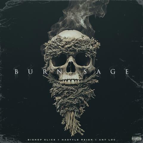 Burn Sage (Hastyle Reign & Ant Loc)