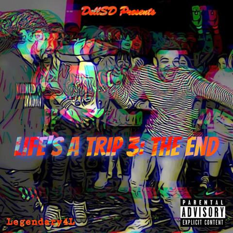 Life's A Trip 3: The End