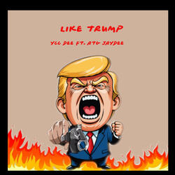 Like Trump (feat. Atg Jaydee)