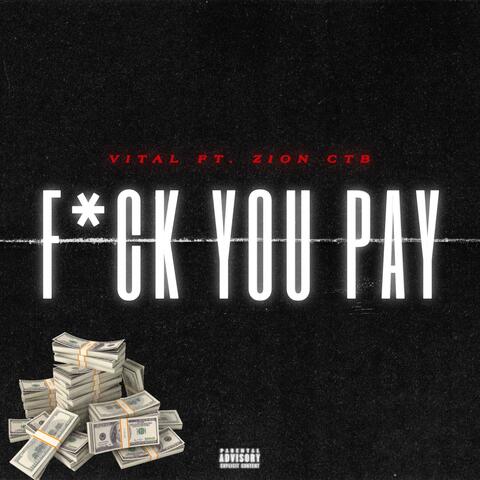 FCK YOU PAY (feat. VITAL)