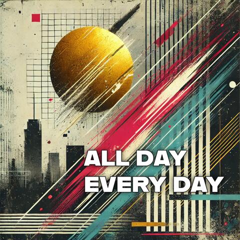 ALL DAY EVERY DAY