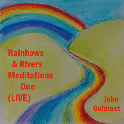 Rainbows & Rivers Meditations One (Live Version)