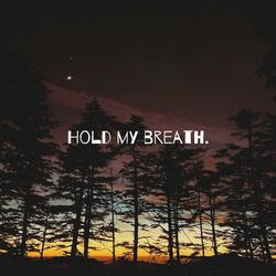 Hold my breath