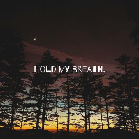 Hold my breath