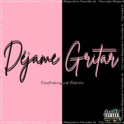 Déjame Gritar (feat. Kudai) (Cachengue Remix)