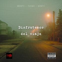 Disfrutemos del viaje (feat. Monti, Tiago & Santy)
