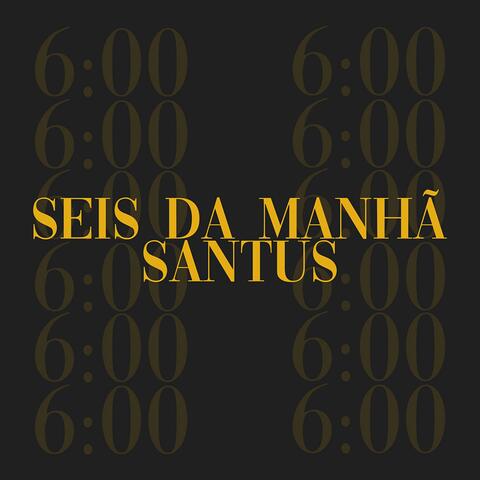SEIS DA MANHÃ