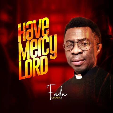 Have Mercy Lord