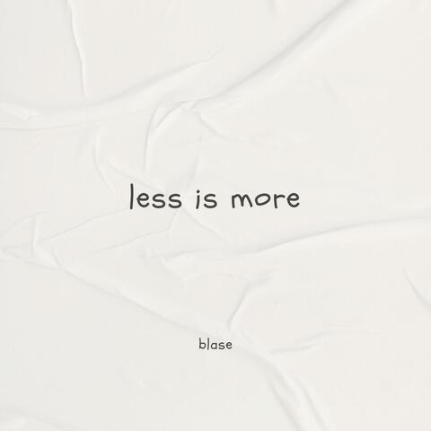 less is more