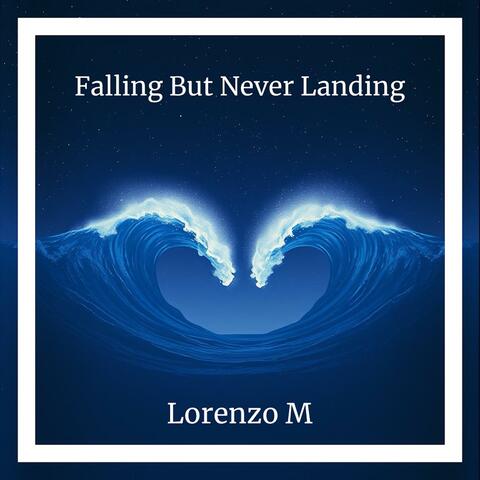 Falling But Never Landing