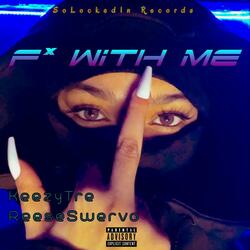 F Wit Me (feat. Reese Swervo)