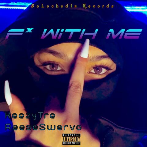 F Wit Me (feat. Reese Swervo)
