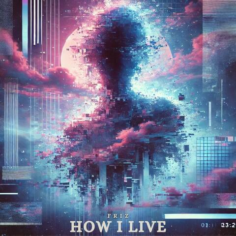 How I Live (Orginal Mix)