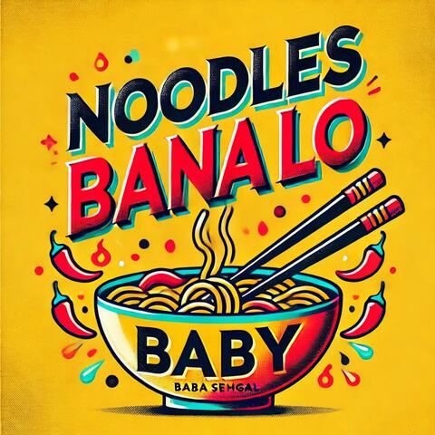 Noodles bana lo baby
