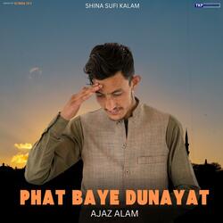Phat Baye Dunayat (Shina Sufi Kalam) (feat. Ajaz Alam & Junaid Ahmed Junaid)