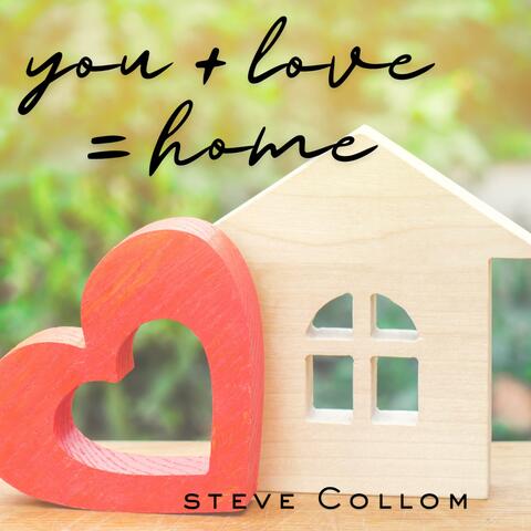 you + love = home