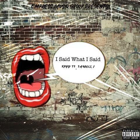 I SAID WHAT I SAID (feat. TA'NIGEL J)