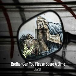 Brother Can You Please Spare A Dime