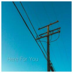 Here For You