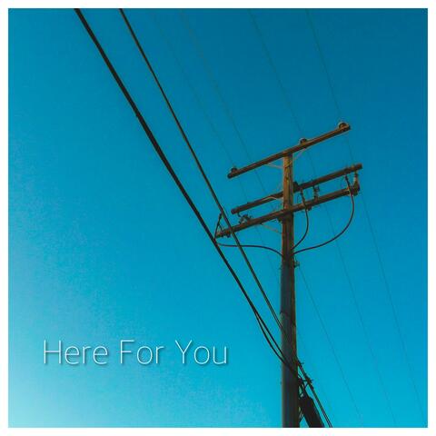 Here For You