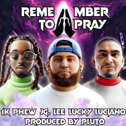 REMEMBER TO PRAY (feat. 1K Phew & Lucky Luciano)