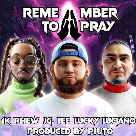 REMEMBER TO PRAY (feat. 1K Phew & Lucky Luciano)