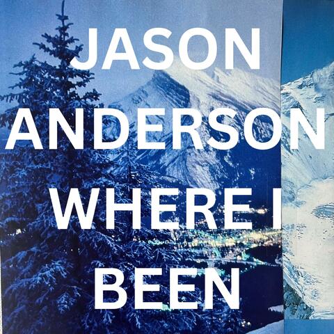 Where I Been