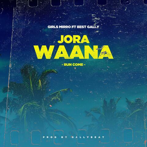 JORA WAANA