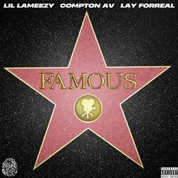 Famous (feat. Compton AV & Lay Forreal)