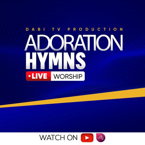 HYMNS OF PRAISE AND WORSHIP (Adoration Songs)