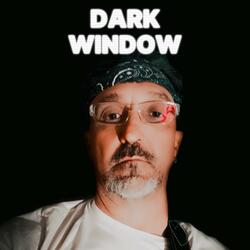 Dark Window