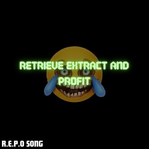 Retrieve Extract And Profit