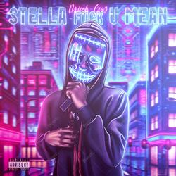 Stella Fuck U Mean
